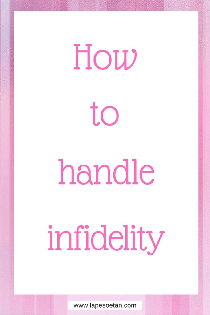 how to handle infidelity part 1 www.lapesoetan