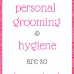 Why personal grooming & hygiene are so important