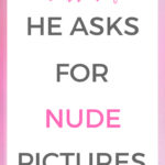 What to do if he asks for nude pictures